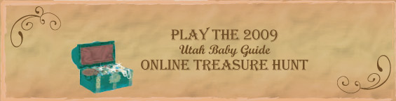 Welcome to the 2009 Utah Baby Guide Online Treasure Hunt